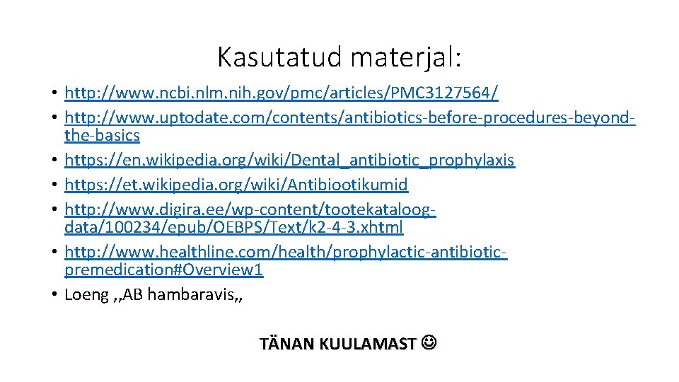 Kasutatud materjal: • http: //www. ncbi. nlm. nih. gov/pmc/articles/PMC 3127564/ • http: //www. uptodate.