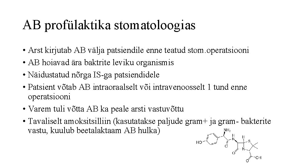 AB profülaktika stomatoloogias • Arst kirjutab AB välja patsiendile enne teatud stom. operatsiooni •