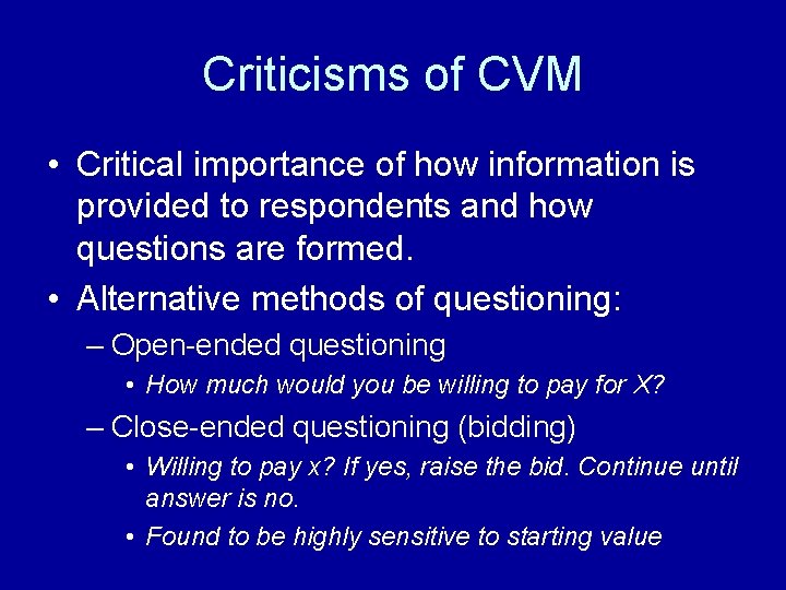 Criticisms of CVM • Critical importance of how information is provided to respondents and