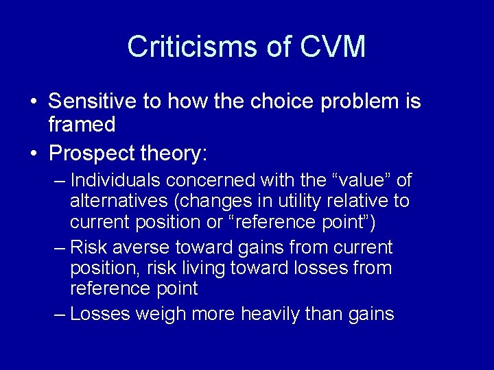 Criticisms of CVM • Sensitive to how the choice problem is framed • Prospect