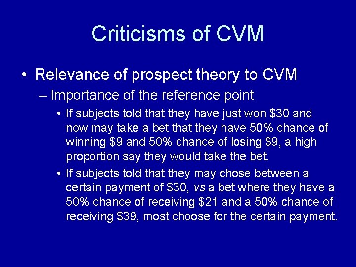 Criticisms of CVM • Relevance of prospect theory to CVM – Importance of the