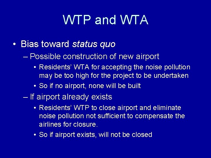 WTP and WTA • Bias toward status quo – Possible construction of new airport