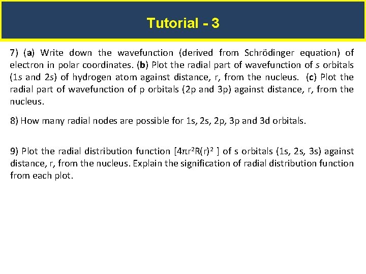 Tutorial - 3 7) (a) Write down the wavefunction (derived from Schrödinger equation) of