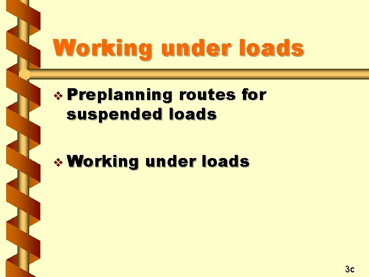 Working under loads v Preplanning routes for suspended loads v Working under loads 3