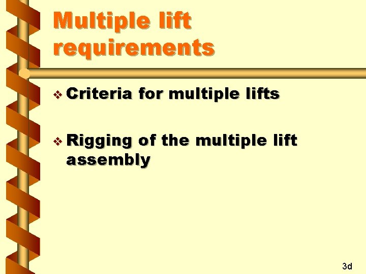Multiple lift requirements v Criteria for multiple lifts v Rigging of the multiple lift