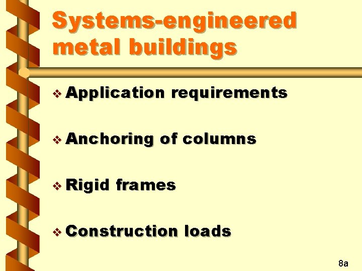 Systems-engineered metal buildings v Application v Anchoring v Rigid requirements of columns frames v