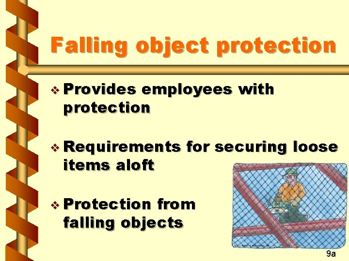 Falling object protection v Provides employees with protection v Requirements items aloft for securing