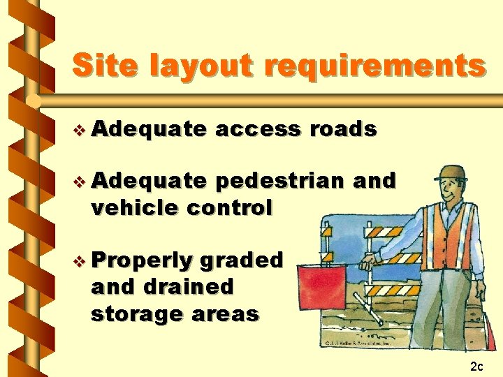 Site layout requirements v Adequate access roads v Adequate pedestrian and vehicle control v