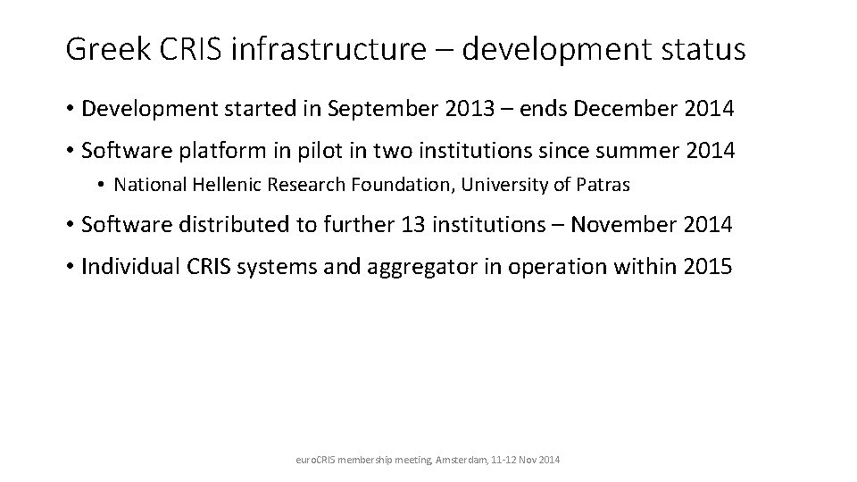 Greek CRIS infrastructure – development status • Development started in September 2013 – ends