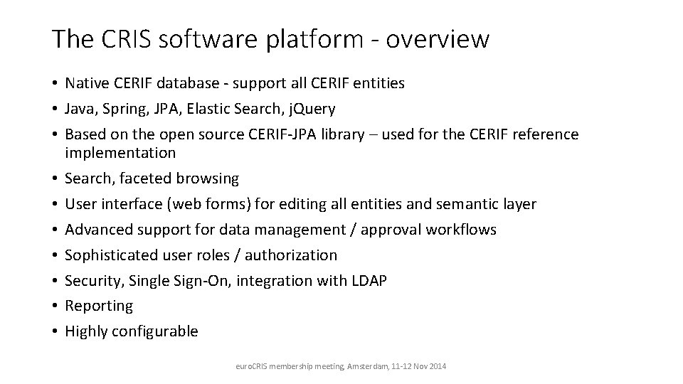 The CRIS software platform - overview • Native CERIF database - support all CERIF