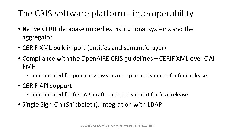 The CRIS software platform - interoperability • Native CERIF database underlies institutional systems and