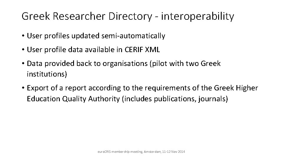 Greek Researcher Directory - interoperability • User profiles updated semi-automatically • User profile data