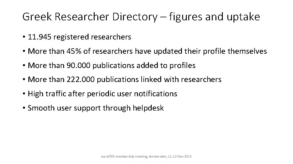 Greek Researcher Directory – figures and uptake • 11. 945 registered researchers • More