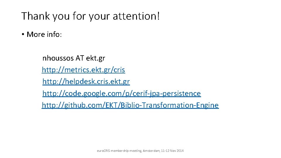 Thank you for your attention! • More info: nhoussos AT ekt. gr http: //metrics.