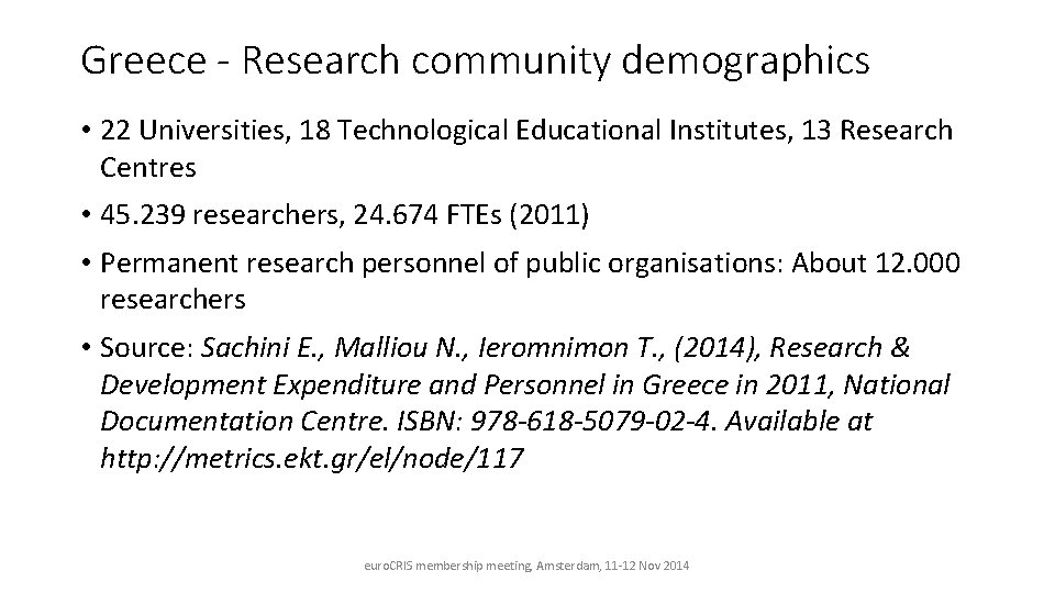 Greece - Research community demographics • 22 Universities, 18 Technological Educational Institutes, 13 Research