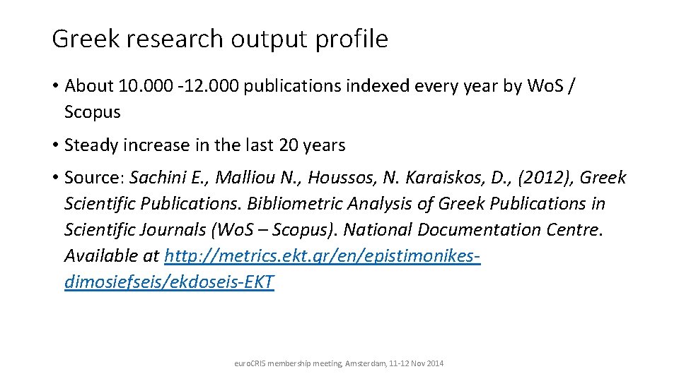 Greek research output profile • About 10. 000 -12. 000 publications indexed every year