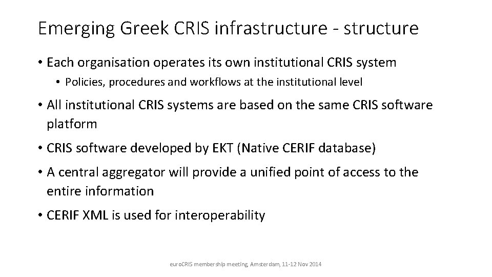 Emerging Greek CRIS infrastructure - structure • Each organisation operates its own institutional CRIS