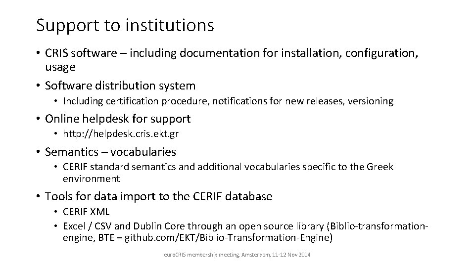 Support to institutions • CRIS software – including documentation for installation, configuration, usage •