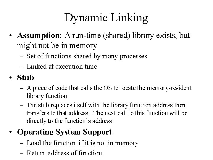Dynamic Linking • Assumption: A run-time (shared) library exists, but might not be in