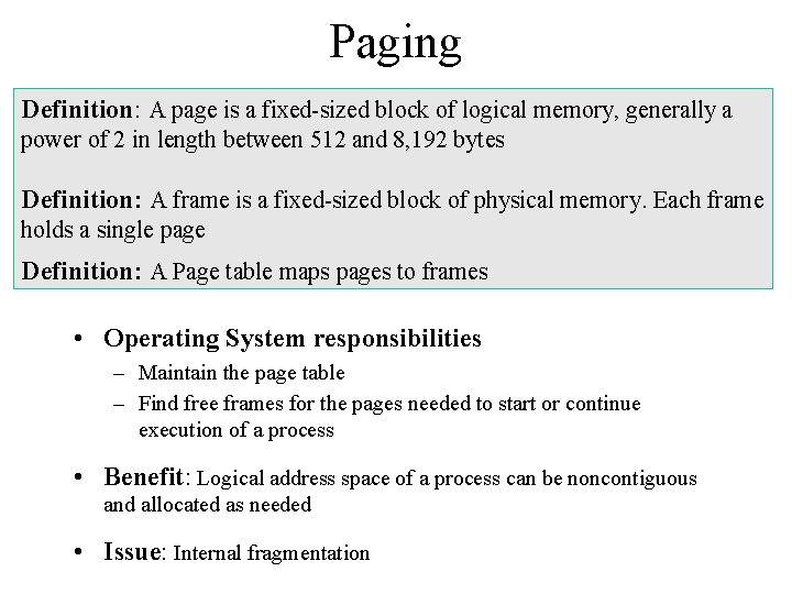 Paging Definition: A page is a fixed-sized block of logical memory, generally a power