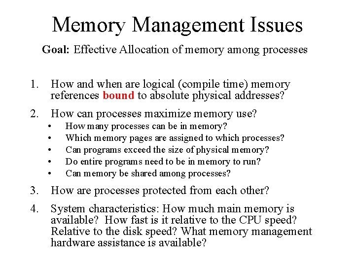 Memory Management Issues Goal: Effective Allocation of memory among processes 1. How and when