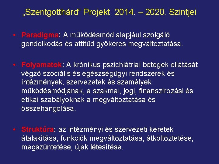 „Szentgotthárd” Projekt 2014. – 2020. Szintjei • Paradigma: A működésmód alapjául szolgáló gondolkodás és