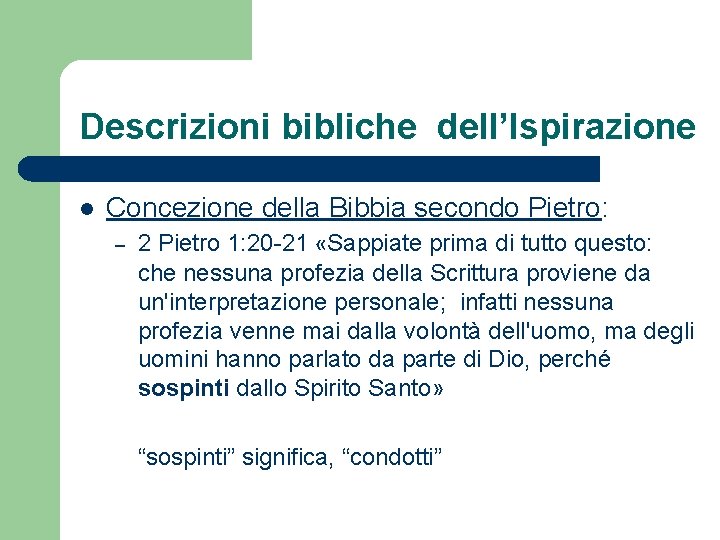 Descrizioni bibliche dell’Ispirazione l Concezione della Bibbia secondo Pietro: – 2 Pietro 1: 20