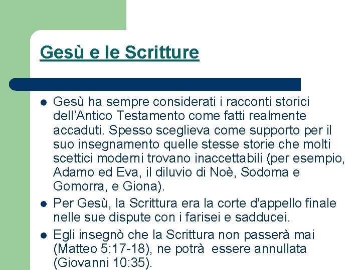 Gesù e le Scritture l l l Gesù ha sempre considerati i racconti storici