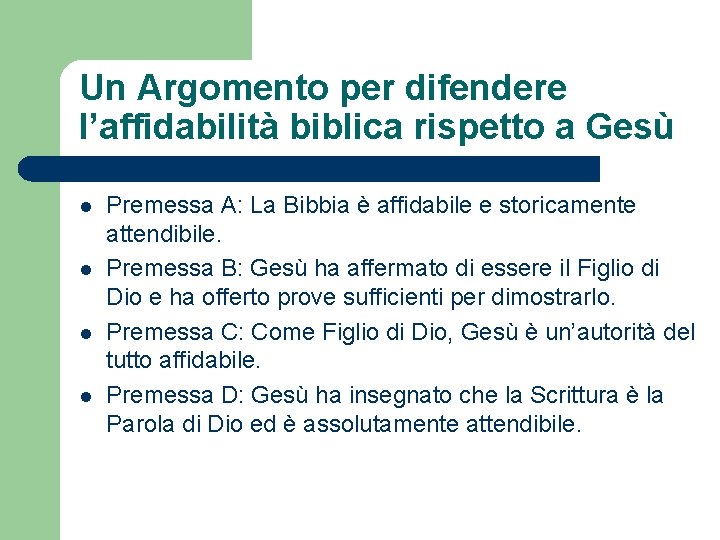 Un Argomento per difendere l’affidabilità biblica rispetto a Gesù l l Premessa A: La