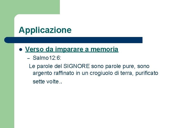 Applicazione l Verso da imparare a memoria Salmo 12: 6: Le parole del SIGNORE