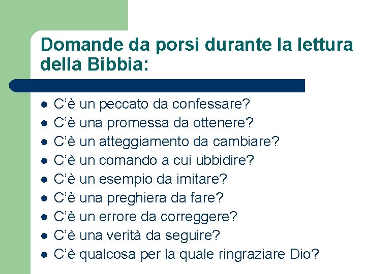 Domande da porsi durante la lettura della Bibbia: l l l l l C’è