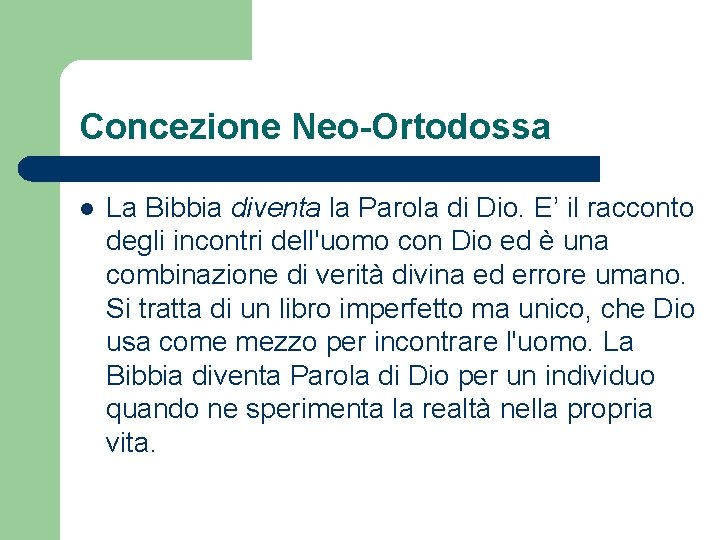 Concezione Neo-Ortodossa l La Bibbia diventa la Parola di Dio. E’ il racconto degli