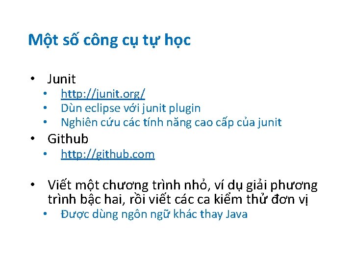 Một số công cụ tự học • Junit • • • http: //junit. org/