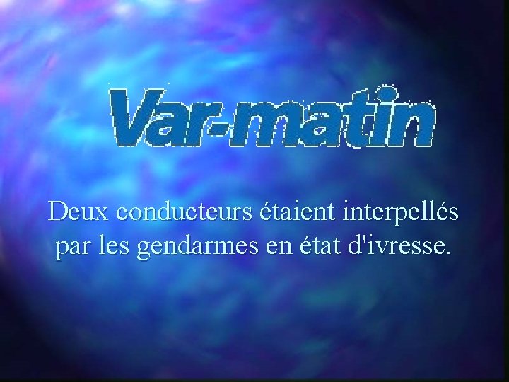 Deux conducteurs étaient interpellés par les gendarmes en état d'ivresse. 