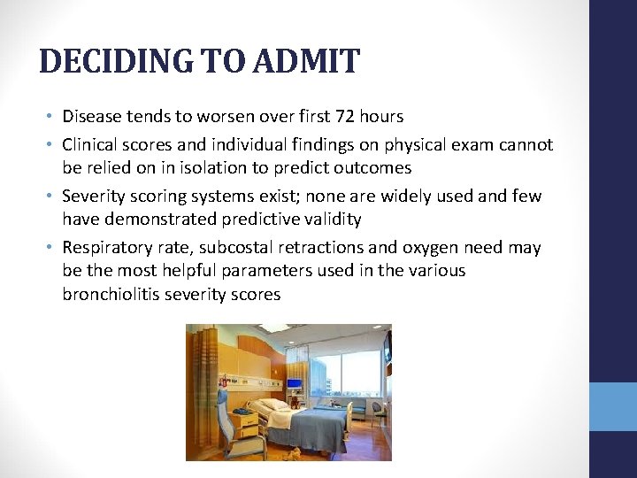 DECIDING TO ADMIT • Disease tends to worsen over first 72 hours • Clinical