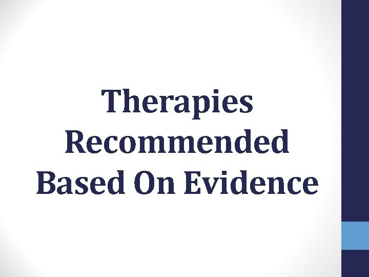Therapies Recommended Based On Evidence 