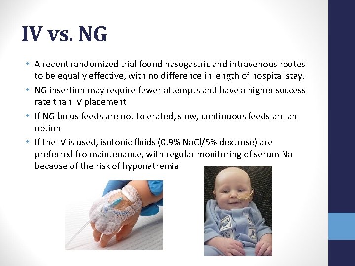 IV vs. NG • A recent randomized trial found nasogastric and intravenous routes to