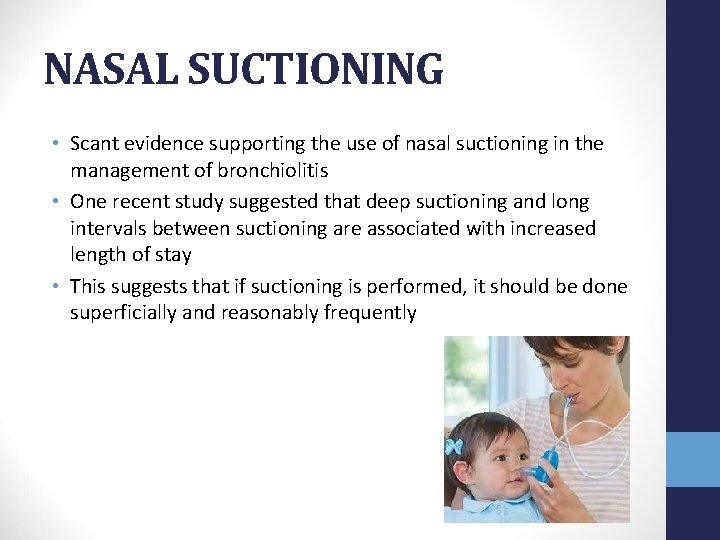 NASAL SUCTIONING • Scant evidence supporting the use of nasal suctioning in the management