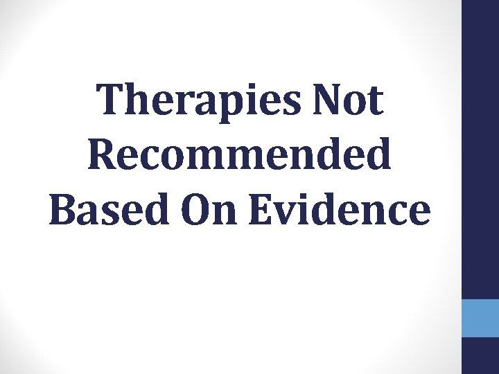 Therapies Not Recommended Based On Evidence 