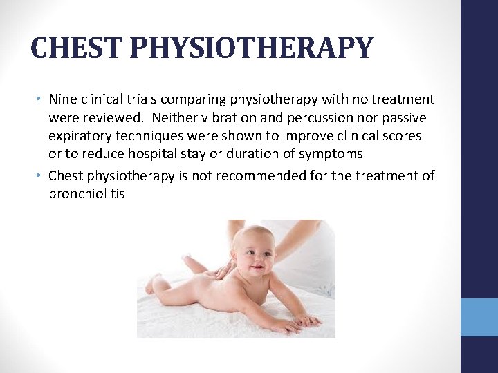 CHEST PHYSIOTHERAPY • Nine clinical trials comparing physiotherapy with no treatment were reviewed. Neither