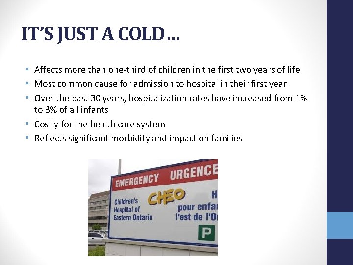IT’S JUST A COLD… • Affects more than one-third of children in the first