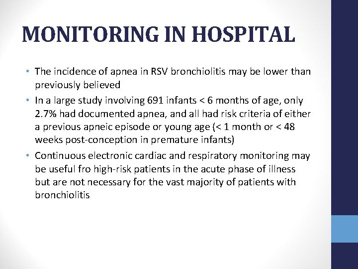 MONITORING IN HOSPITAL • The incidence of apnea in RSV bronchiolitis may be lower
