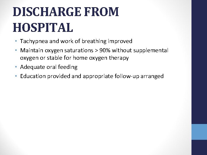 DISCHARGE FROM HOSPITAL • Tachypnea and work of breathing improved • Maintain oxygen saturations