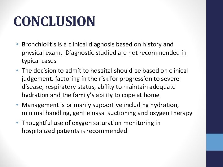 CONCLUSION • Bronchiolitis is a clinical diagnosis based on history and physical exam. Diagnostic