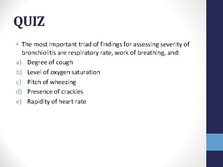QUIZ • The most important triad of findings for assessing severity of bronchiolitis are