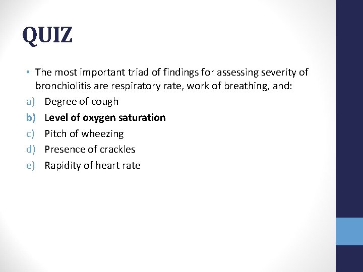 QUIZ • The most important triad of findings for assessing severity of bronchiolitis are