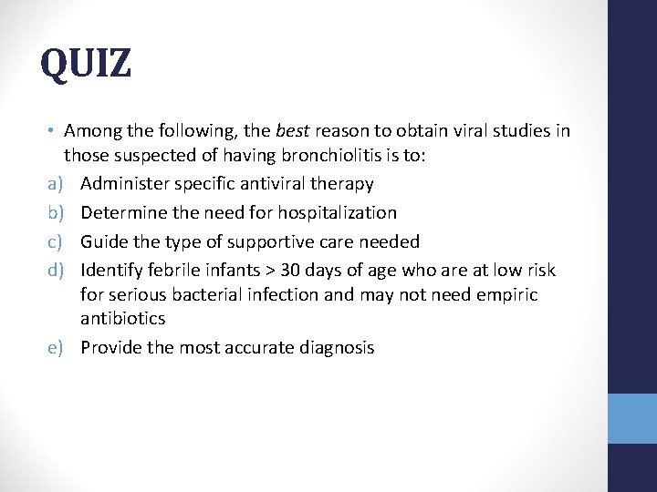 QUIZ • Among the following, the best reason to obtain viral studies in those