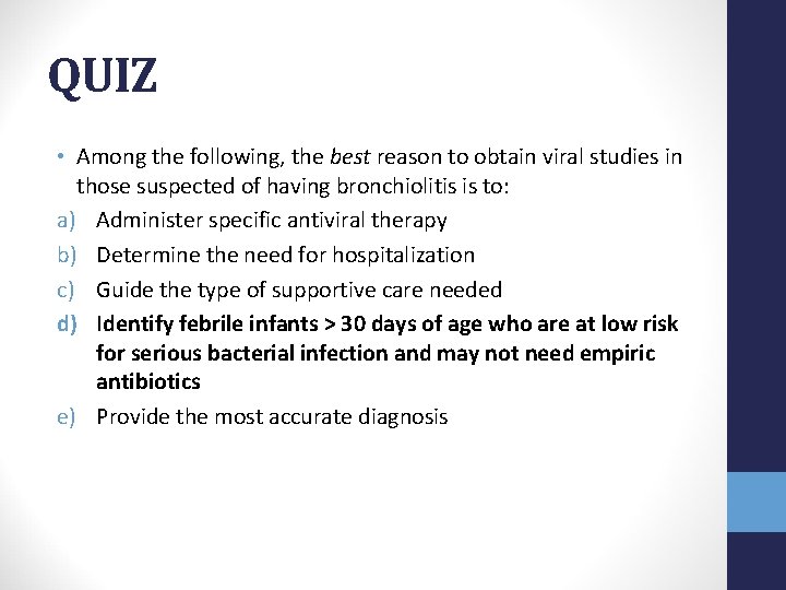 QUIZ • Among the following, the best reason to obtain viral studies in those
