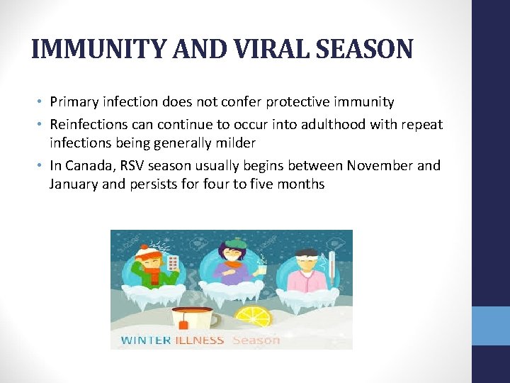 IMMUNITY AND VIRAL SEASON • Primary infection does not confer protective immunity • Reinfections