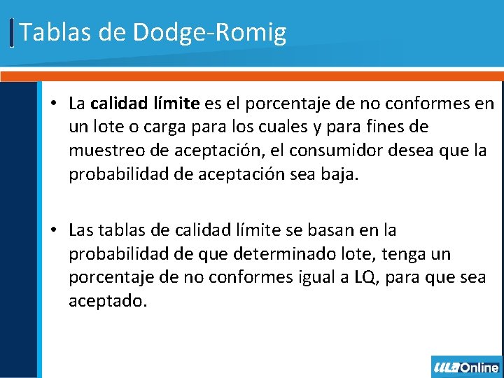 Tablas de Dodge-Romig • La calidad límite es el porcentaje de no conformes en